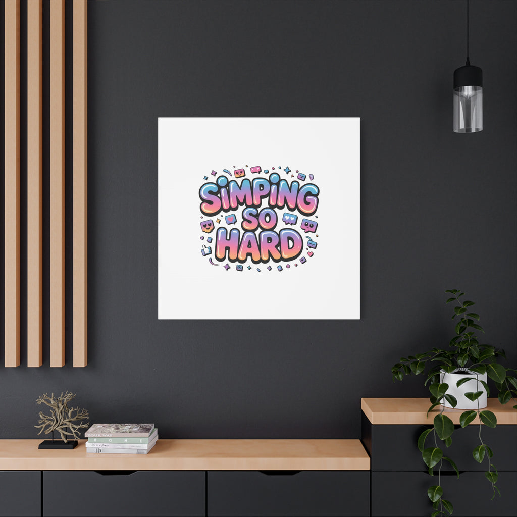 SIMPING SO HARD Canvas | Gen-Z Slang wall art, Internet Lingo print