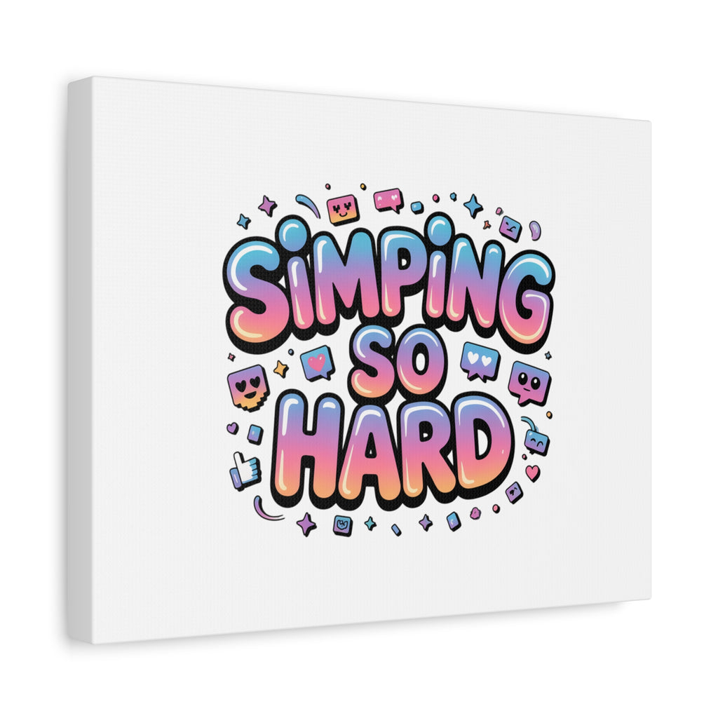 SIMPING SO HARD Canvas | Gen-Z Slang wall art, Internet Lingo print