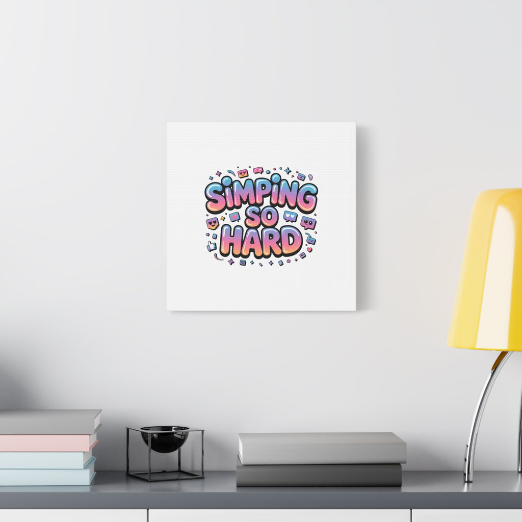 SIMPING SO HARD Canvas | Gen-Z Slang wall art, Internet Lingo print