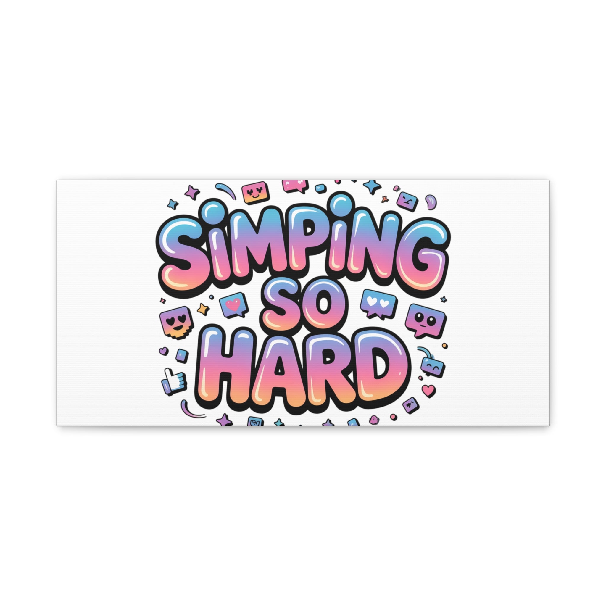 SIMPING SO HARD Canvas | Gen-Z Slang wall art, Internet Lingo print