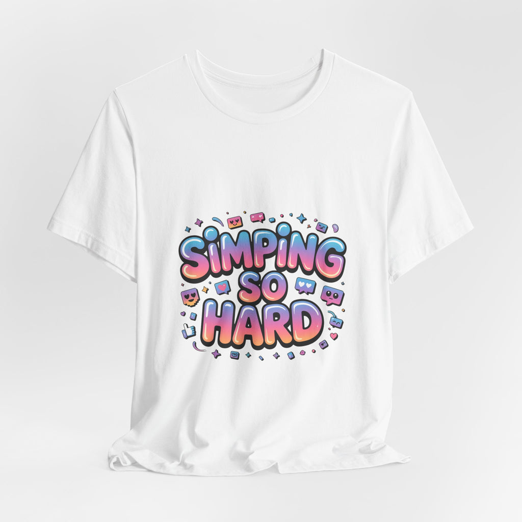 Simping So Hard Tee | slang tee, internet lingo shirt