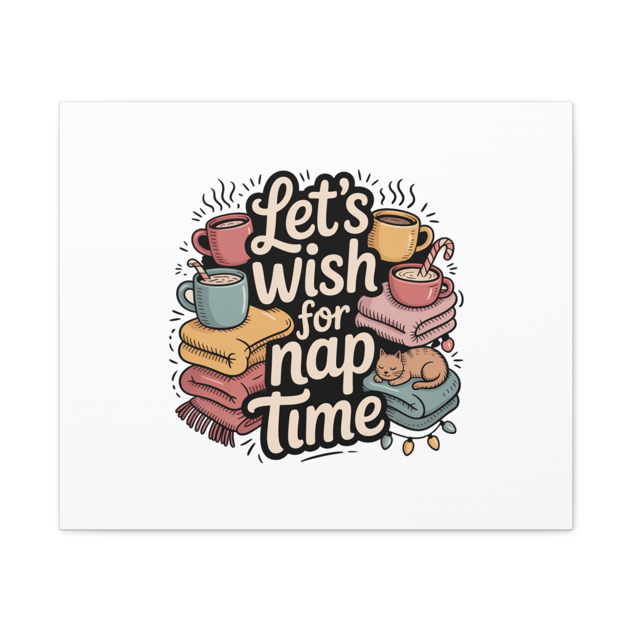 Let’s Wish for Nap Time Canvas | Holiday Burnout, Introvert Humor