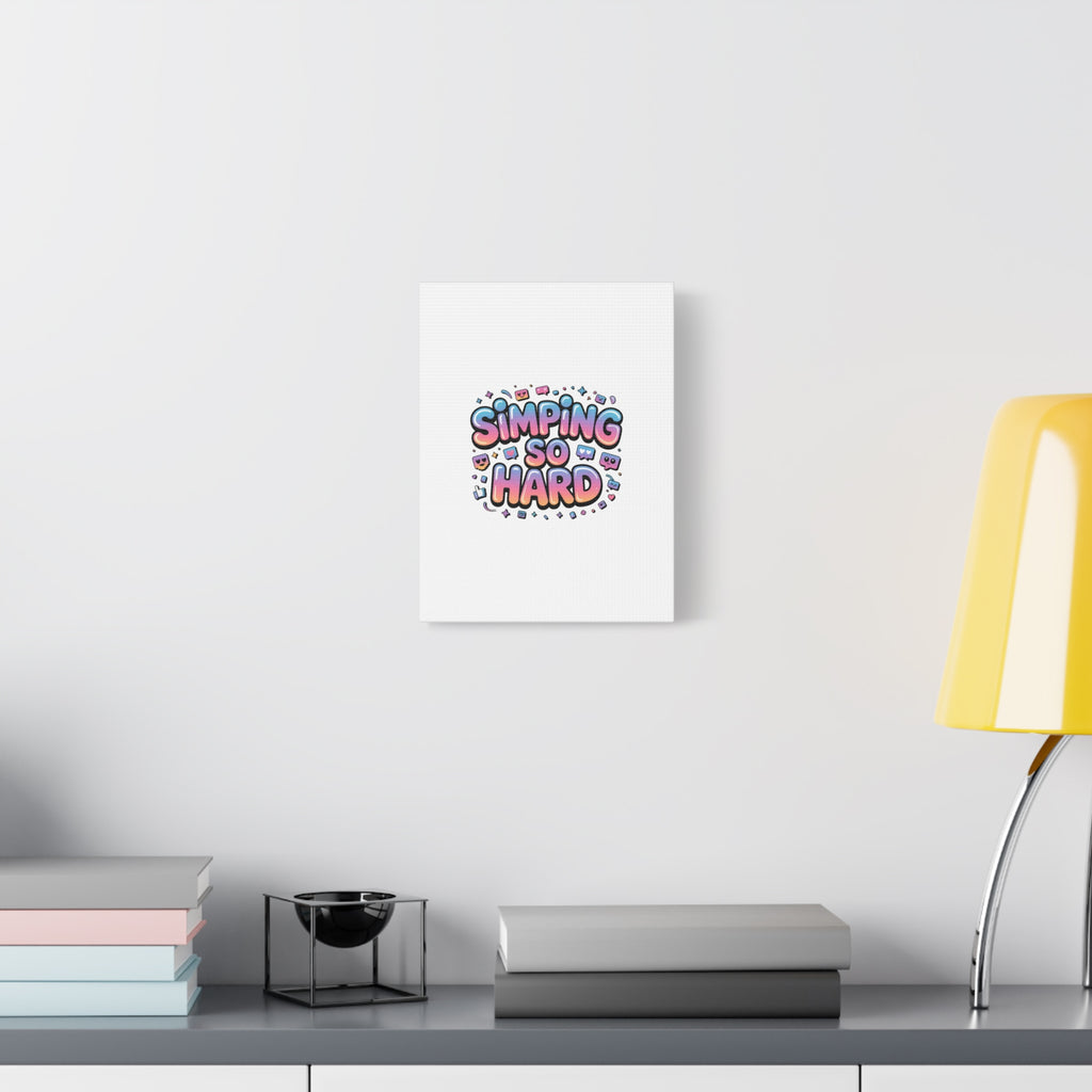 SIMPING SO HARD Canvas | Gen-Z Slang wall art, Internet Lingo print