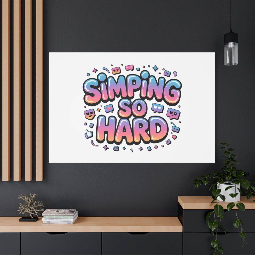 SIMPING SO HARD Canvas | Gen-Z Slang wall art, Internet Lingo print