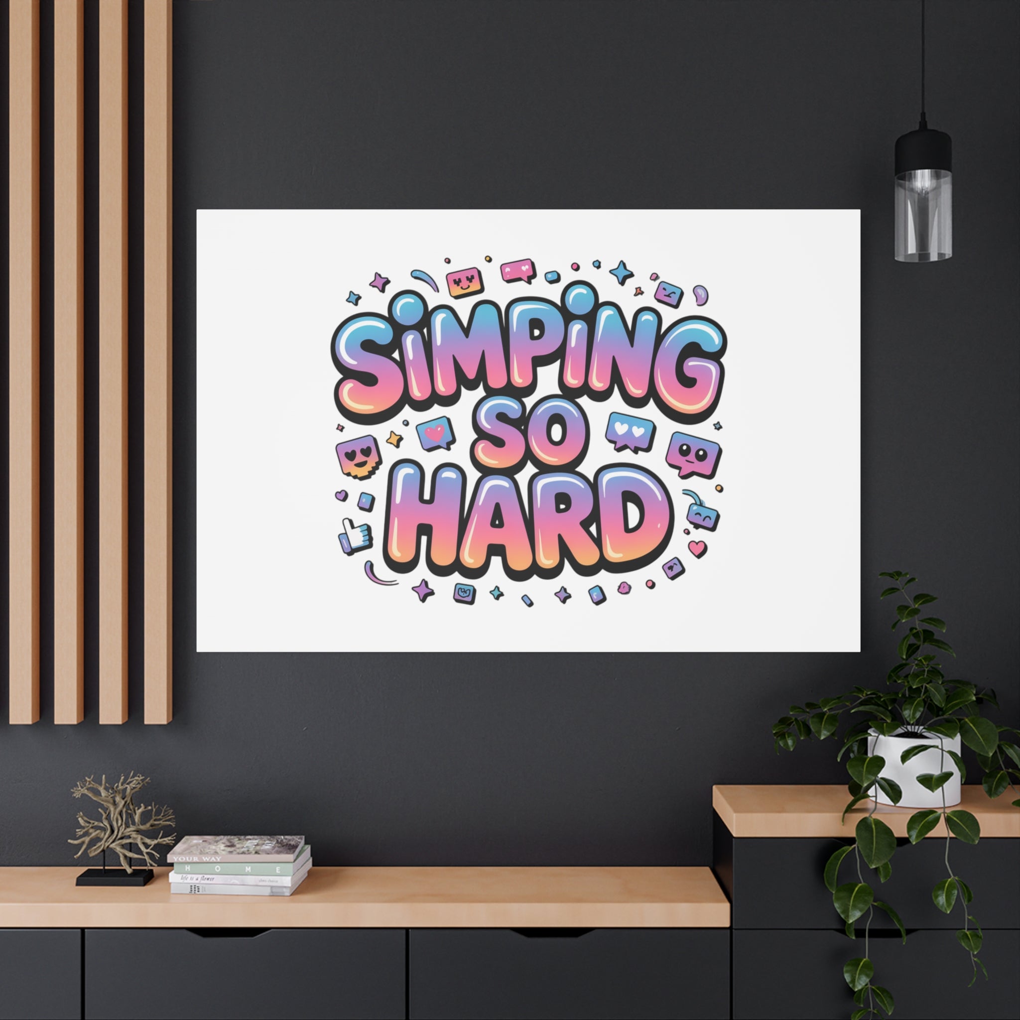 SIMPING SO HARD Canvas | Gen-Z Slang wall art, Internet Lingo print