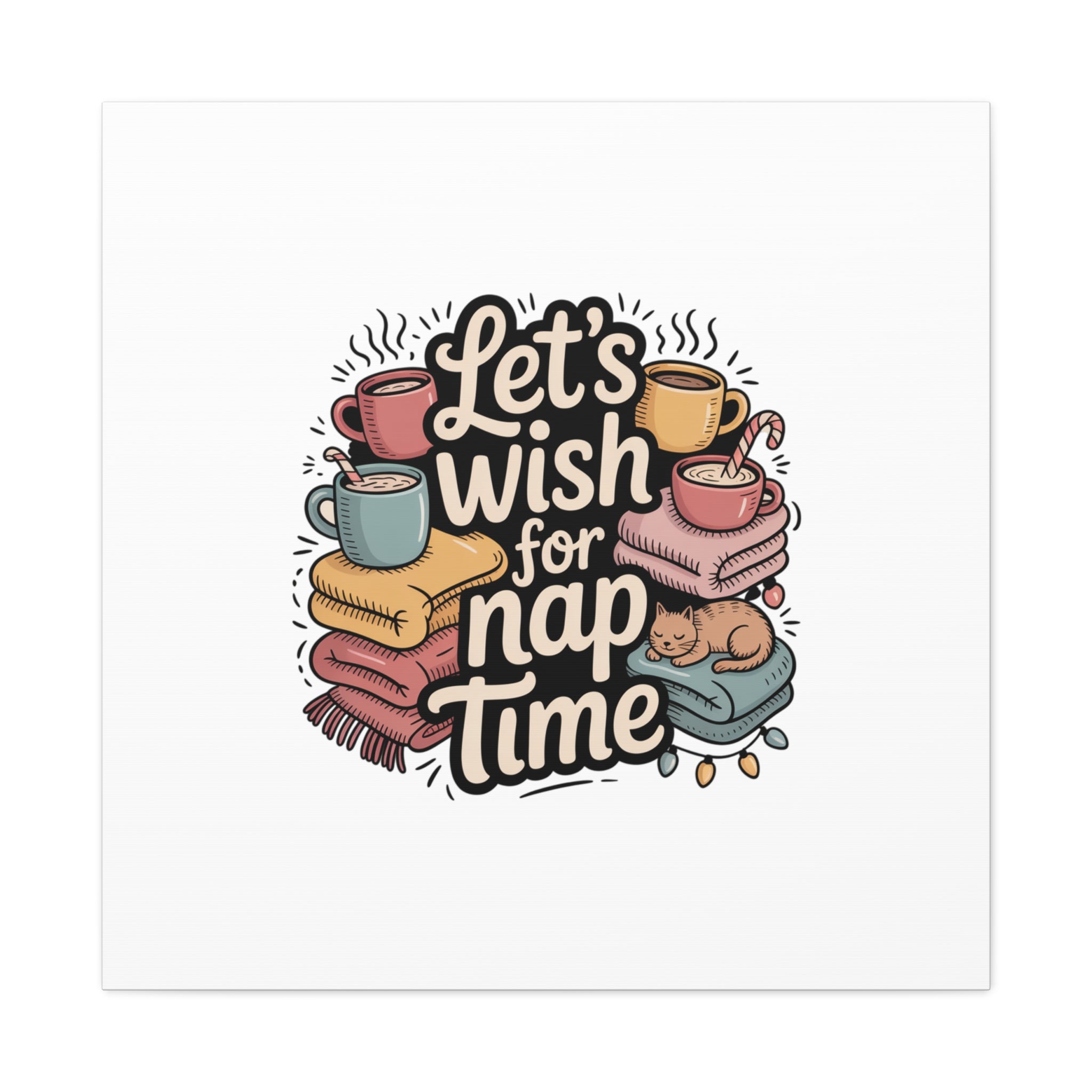 Let’s Wish for Nap Time Canvas | Holiday Burnout, Introvert Humor