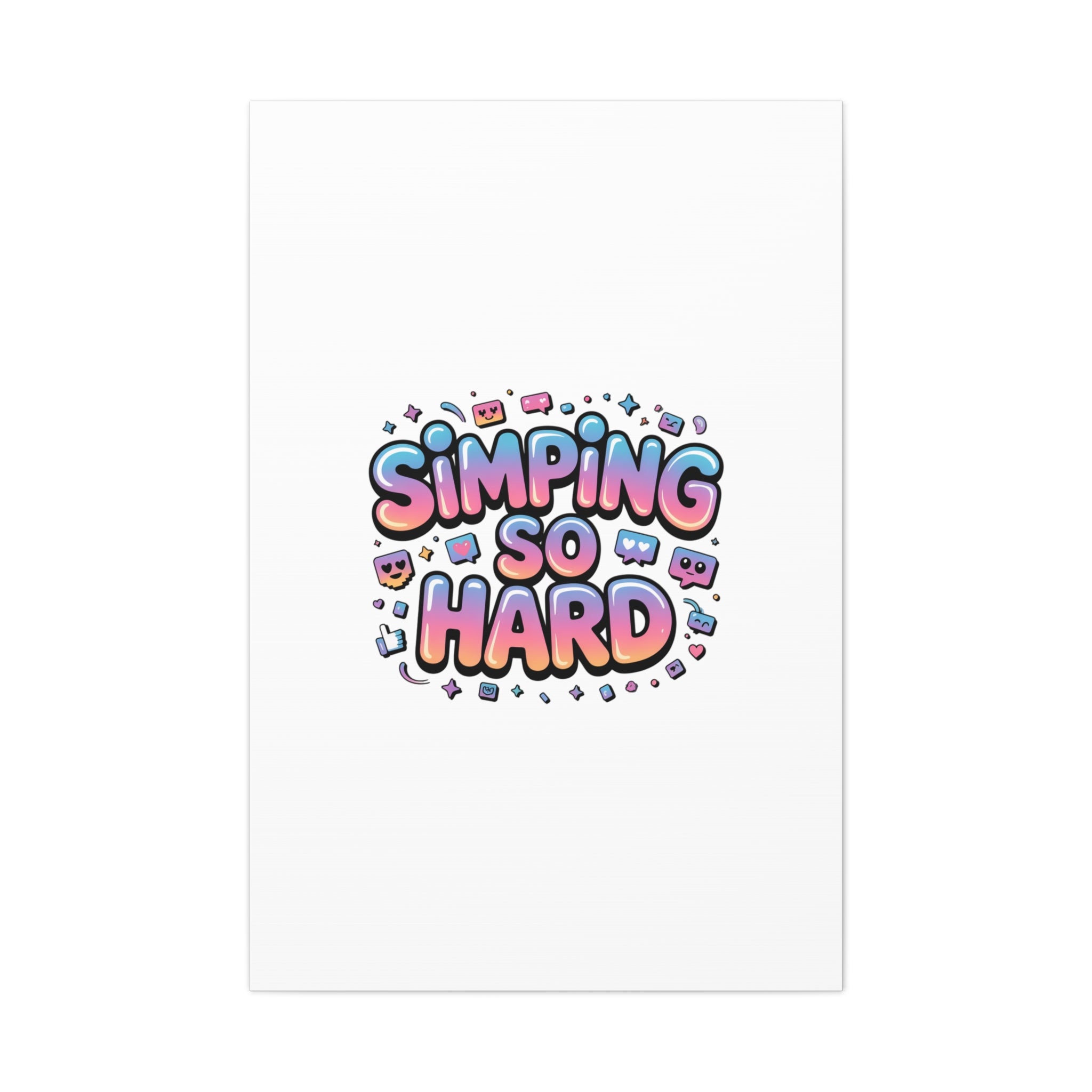SIMPING SO HARD Canvas | Gen-Z Slang wall art, Internet Lingo print