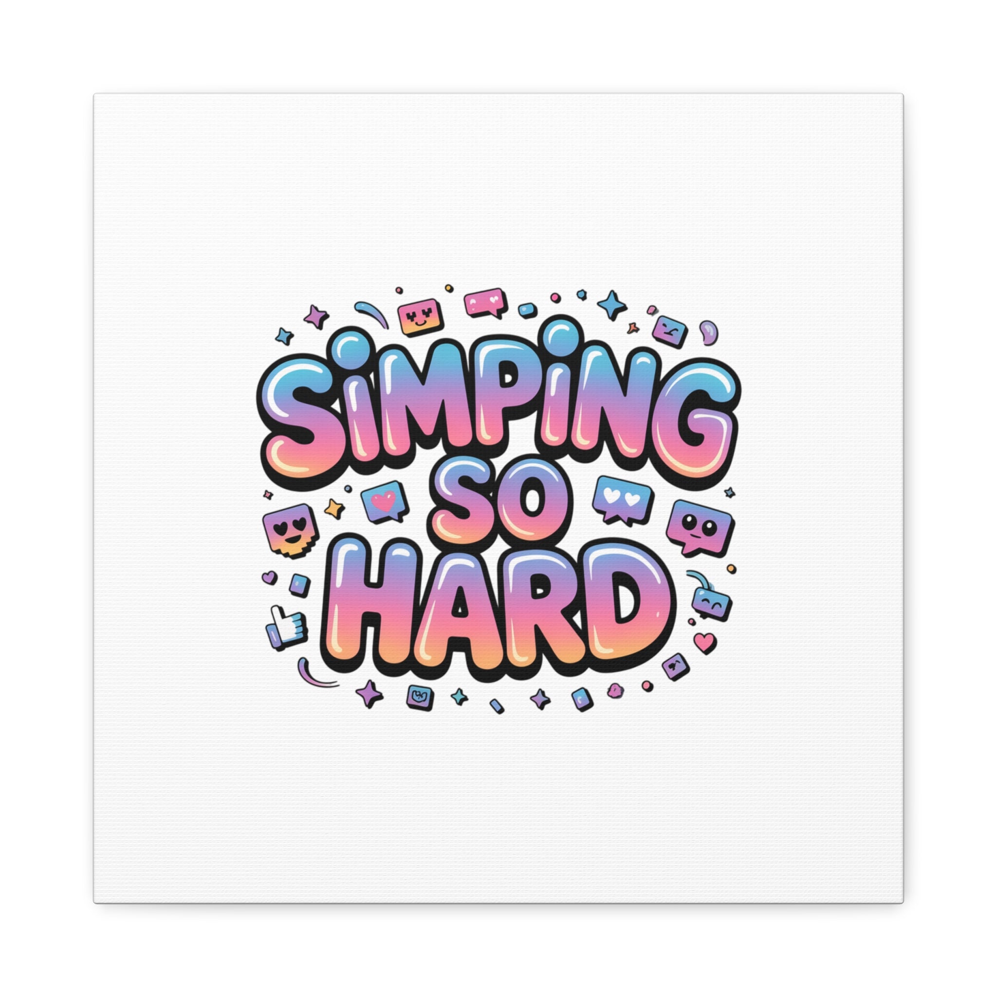 SIMPING SO HARD Canvas | Gen-Z Slang wall art, Internet Lingo print