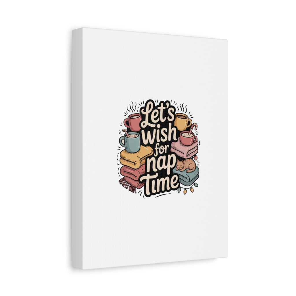 Let’s Wish for Nap Time Canvas | Holiday Burnout, Introvert Humor