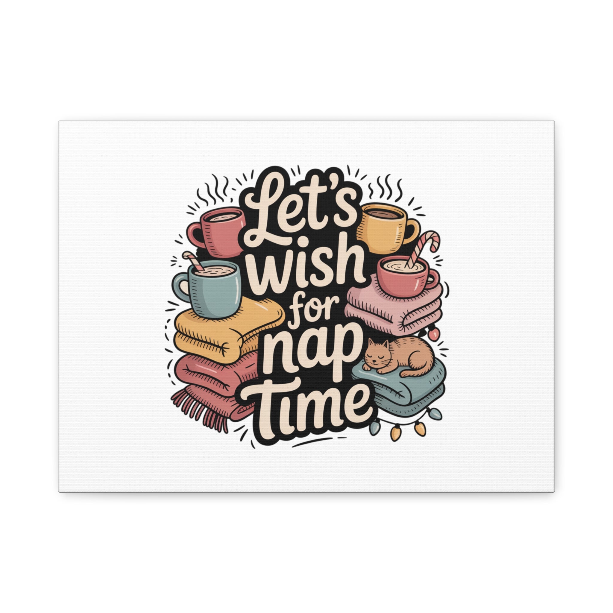 Let’s Wish for Nap Time Canvas | Holiday Burnout, Introvert Humor