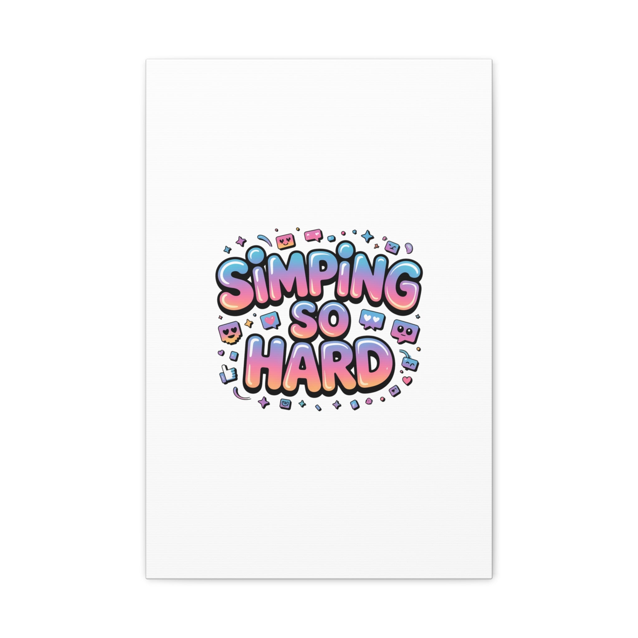SIMPING SO HARD Canvas | Gen-Z Slang wall art, Internet Lingo print