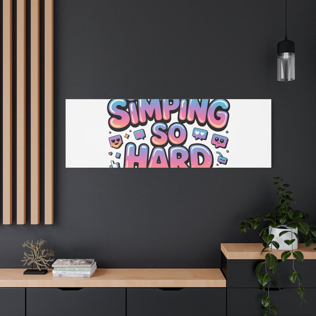 SIMPING SO HARD Canvas | Gen-Z Slang wall art, Internet Lingo print