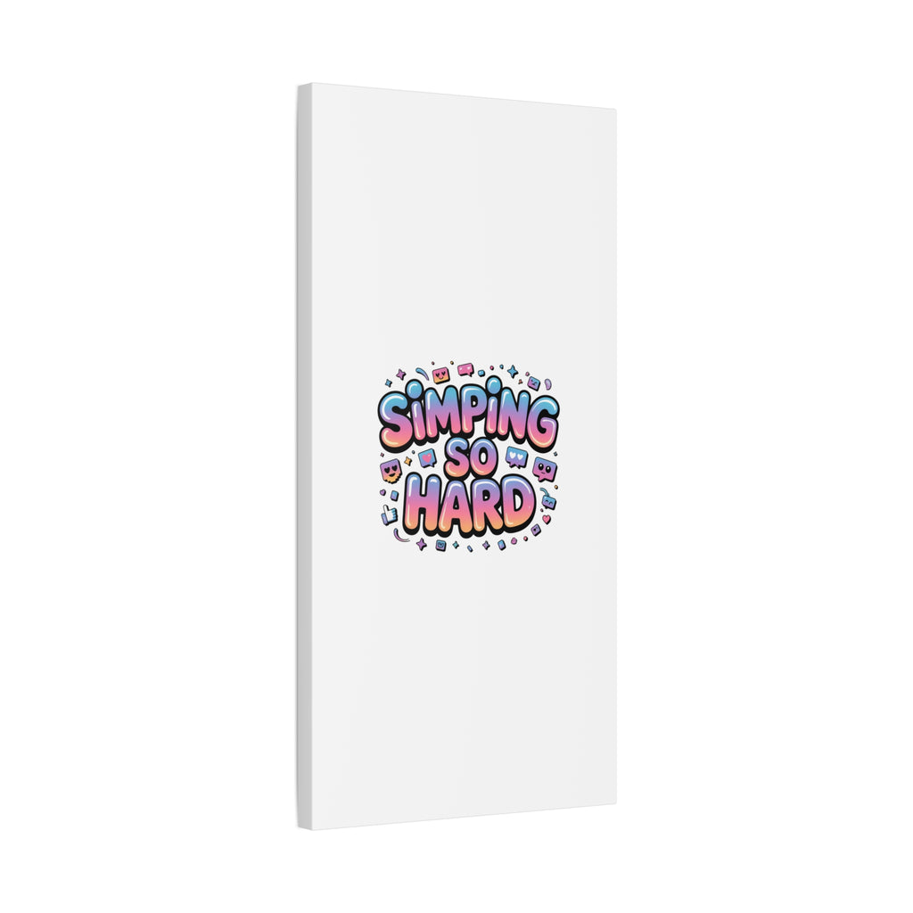 SIMPING SO HARD Canvas | Gen-Z Slang wall art, Internet Lingo print