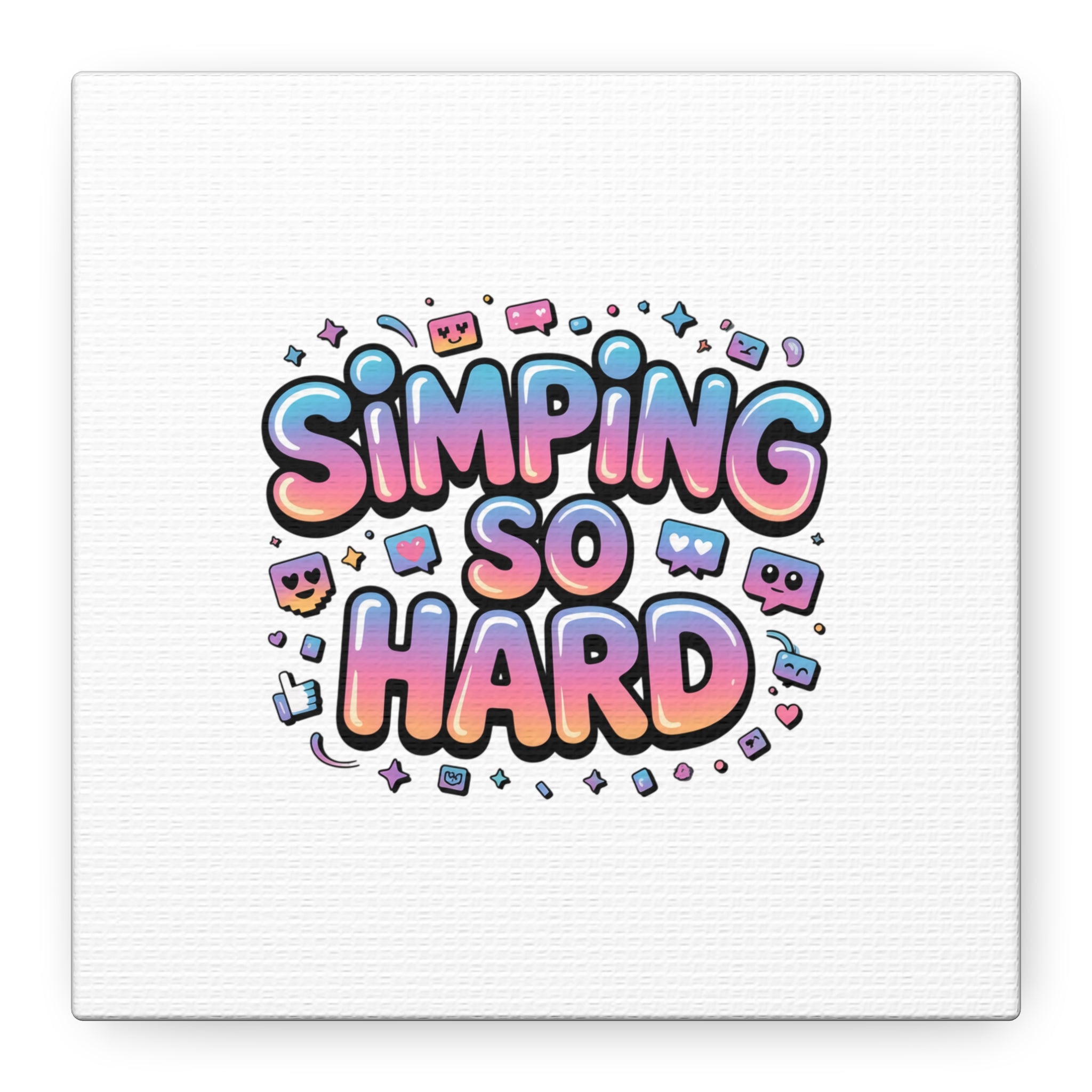 SIMPING SO HARD Canvas | Gen-Z Slang wall art, Internet Lingo print