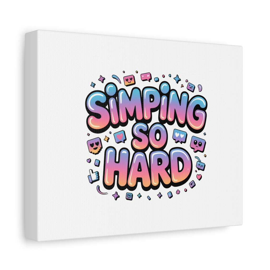 SIMPING SO HARD Canvas | Gen-Z Slang wall art, Internet Lingo print