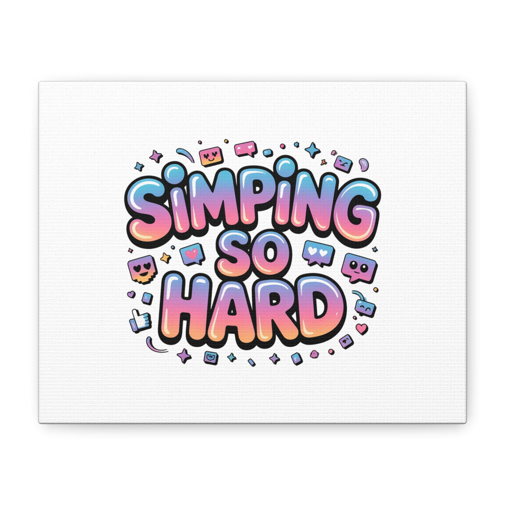 SIMPING SO HARD Canvas | Gen-Z Slang wall art, Internet Lingo print
