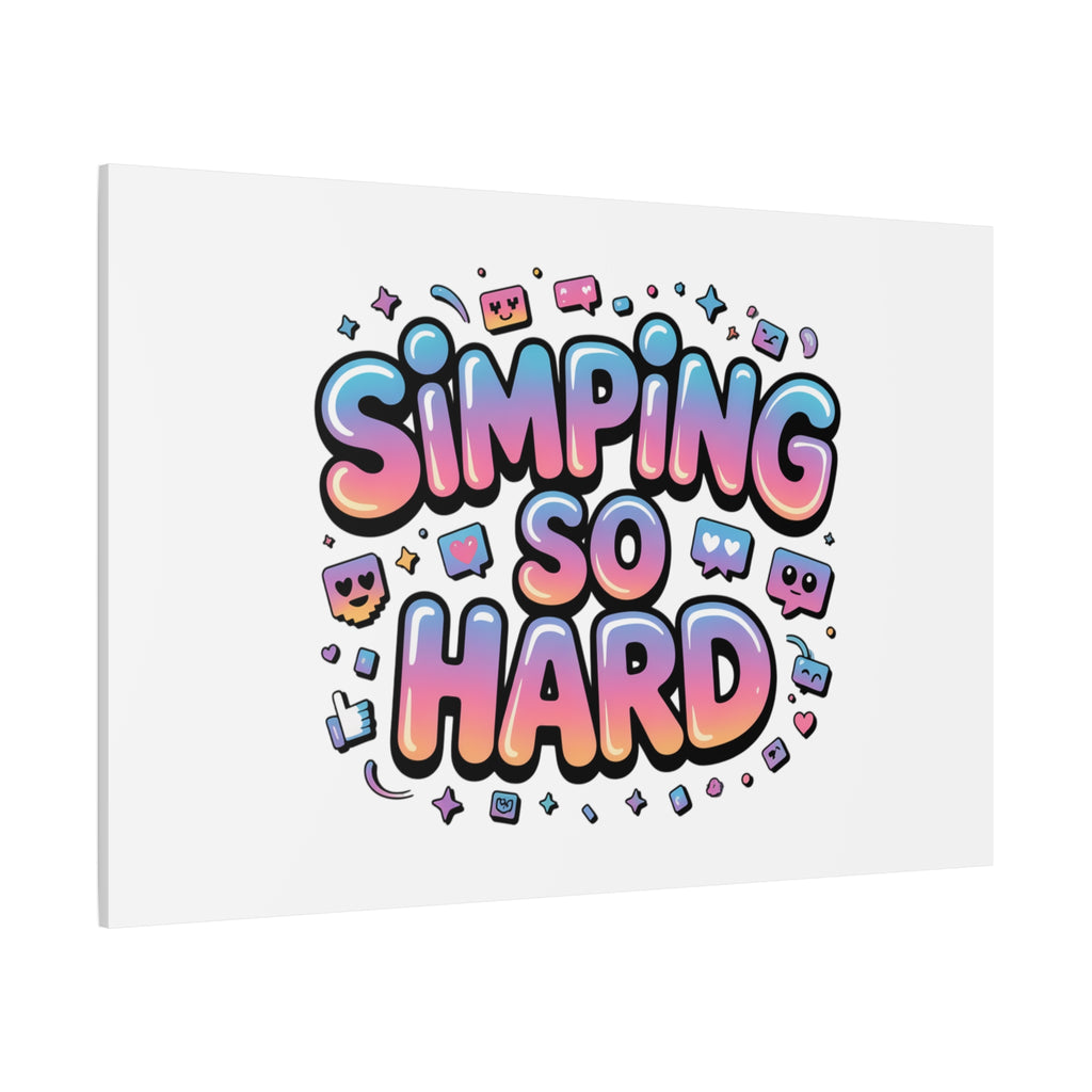 SIMPING SO HARD Canvas | Gen-Z Slang wall art, Internet Lingo print