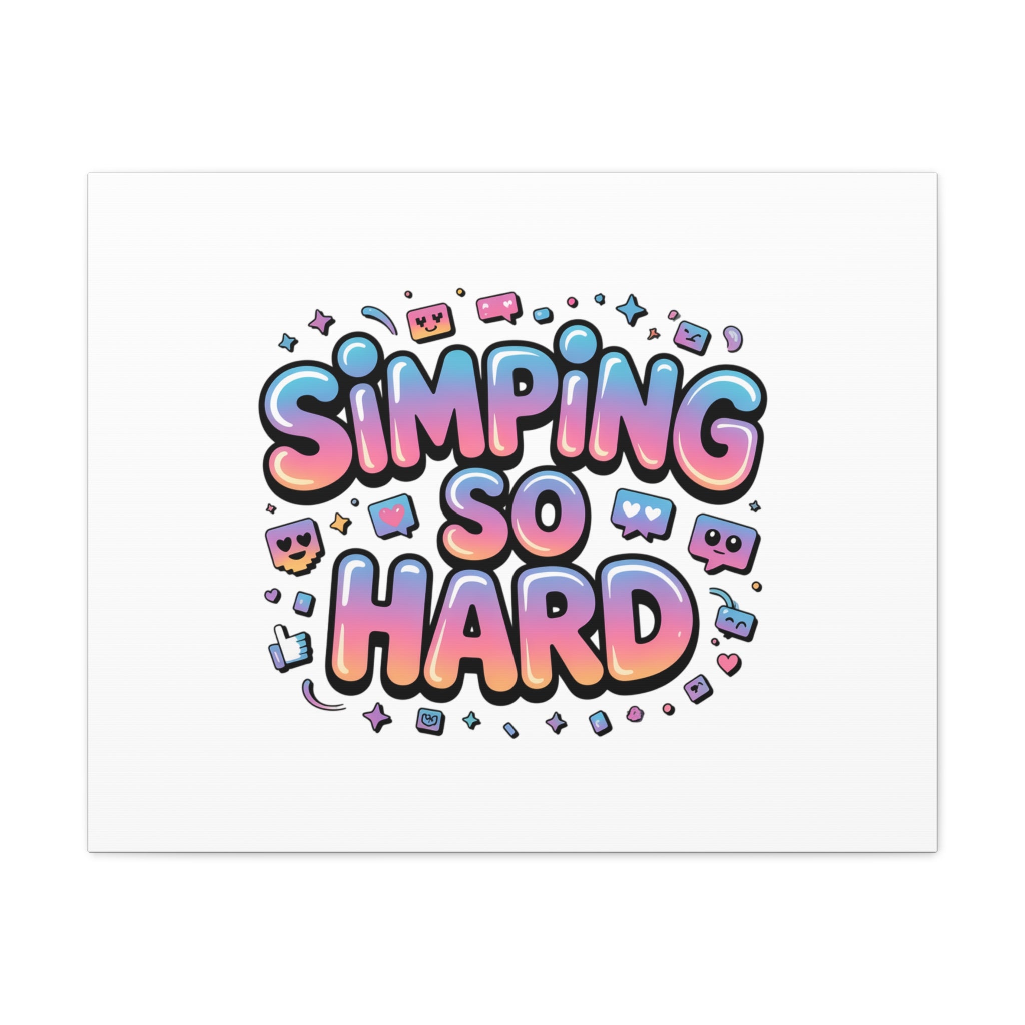 SIMPING SO HARD Canvas | Gen-Z Slang wall art, Internet Lingo print