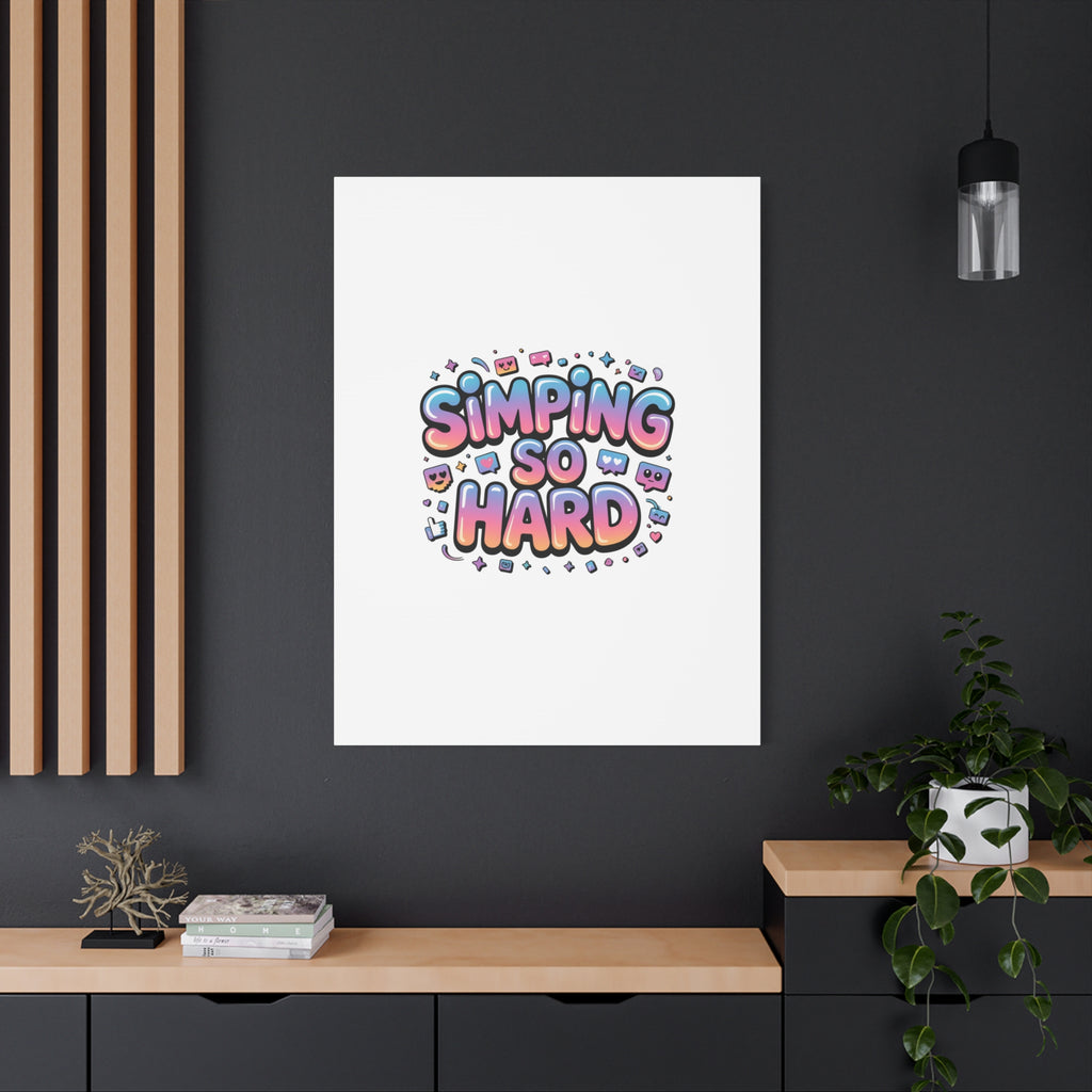 SIMPING SO HARD Canvas | Gen-Z Slang wall art, Internet Lingo print
