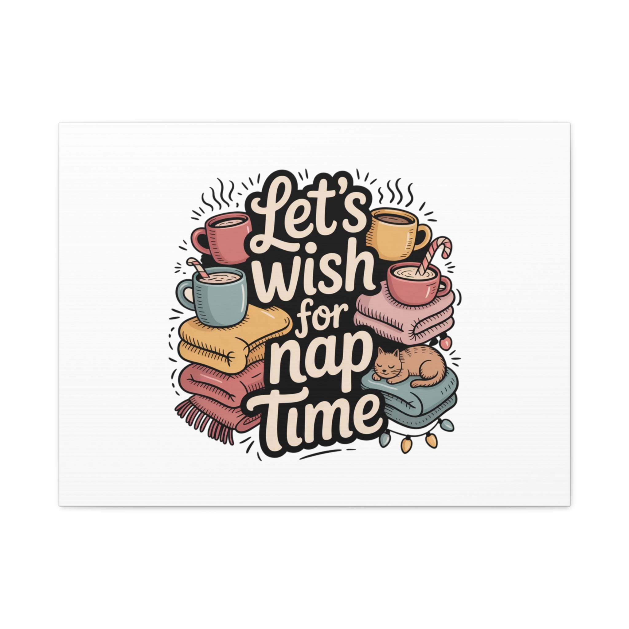 Let’s Wish for Nap Time Canvas | Holiday Burnout, Introvert Humor