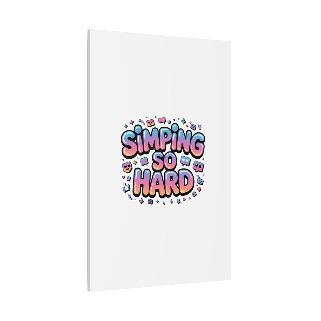 SIMPING SO HARD Canvas | Gen-Z Slang wall art, Internet Lingo print