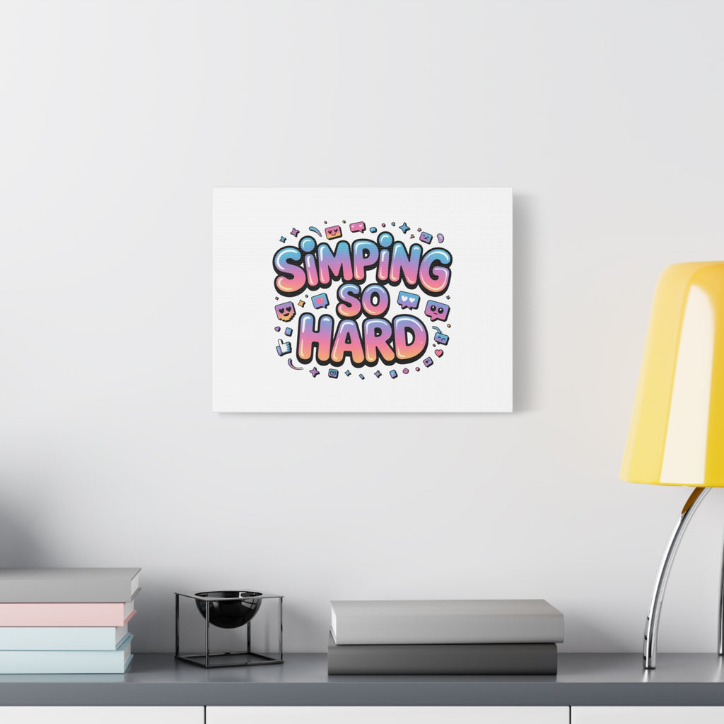 SIMPING SO HARD Canvas | Gen-Z Slang wall art, Internet Lingo print