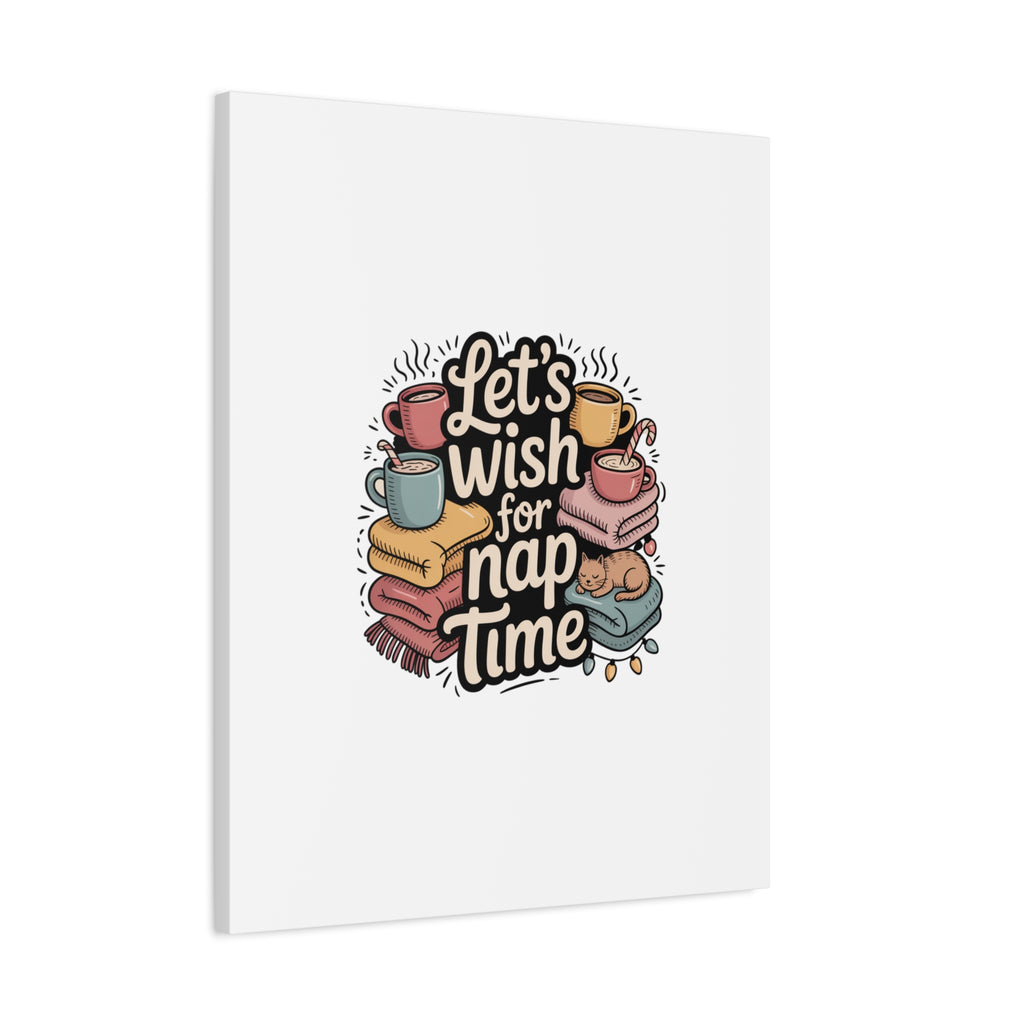 Let’s Wish for Nap Time Canvas | Holiday Burnout, Introvert Humor