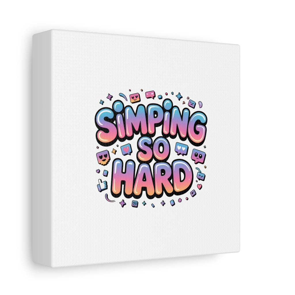 SIMPING SO HARD Canvas | Gen-Z Slang wall art, Internet Lingo print