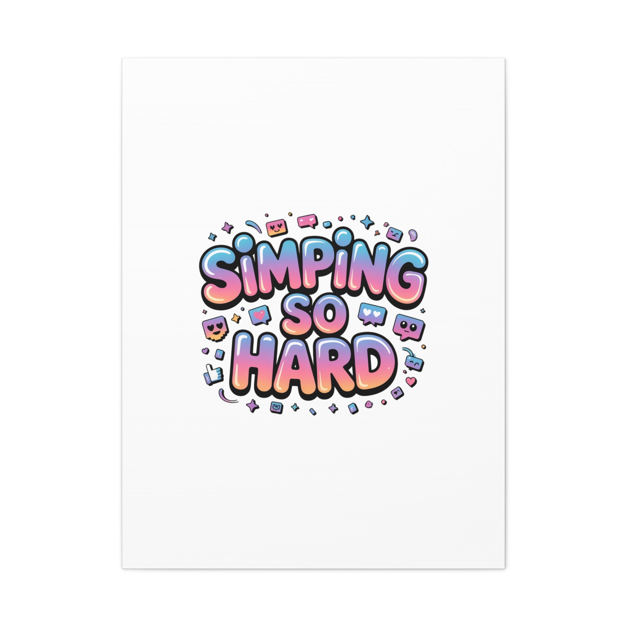 SIMPING SO HARD Canvas | Gen-Z Slang wall art, Internet Lingo print