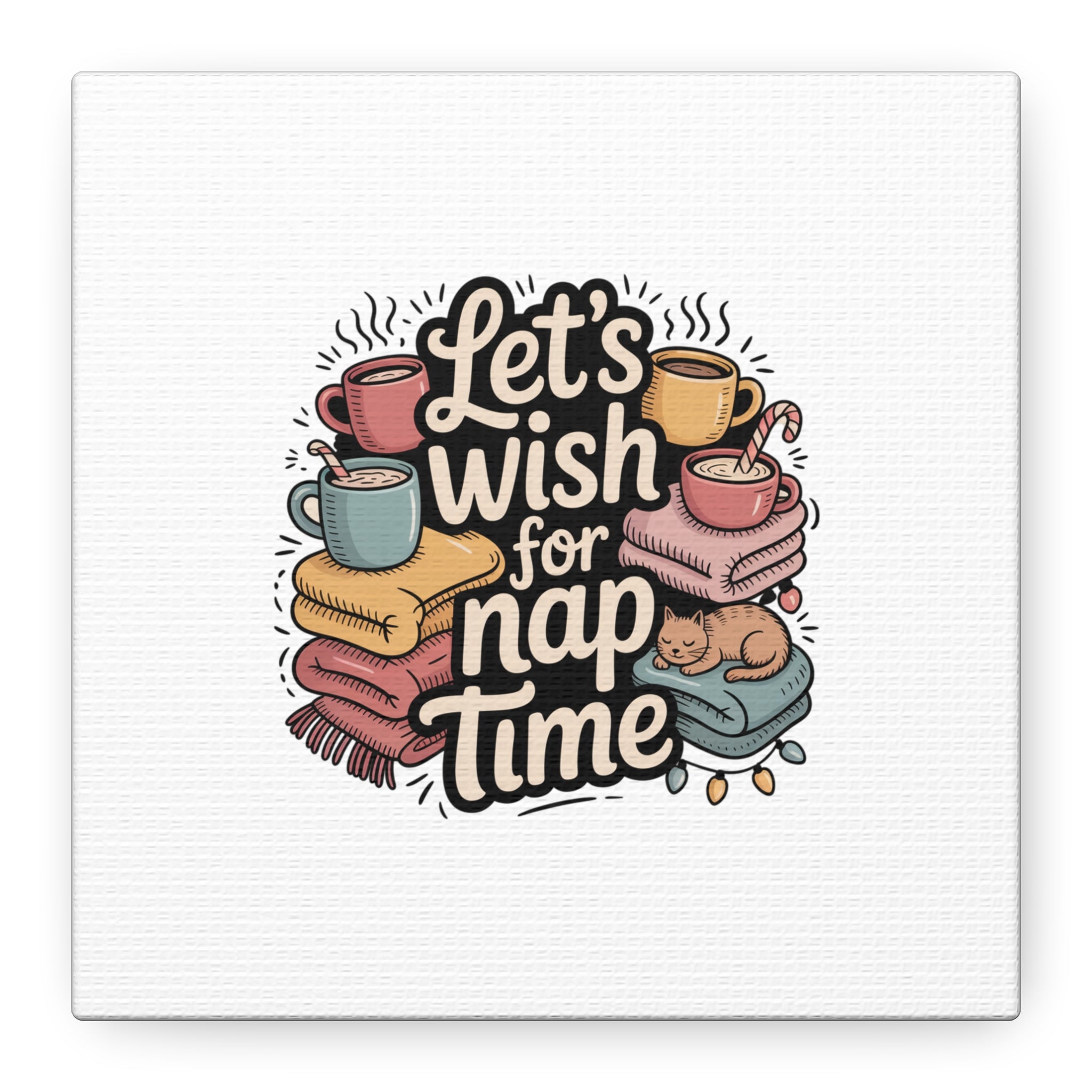 Let’s Wish for Nap Time Canvas | Holiday Burnout, Introvert Humor