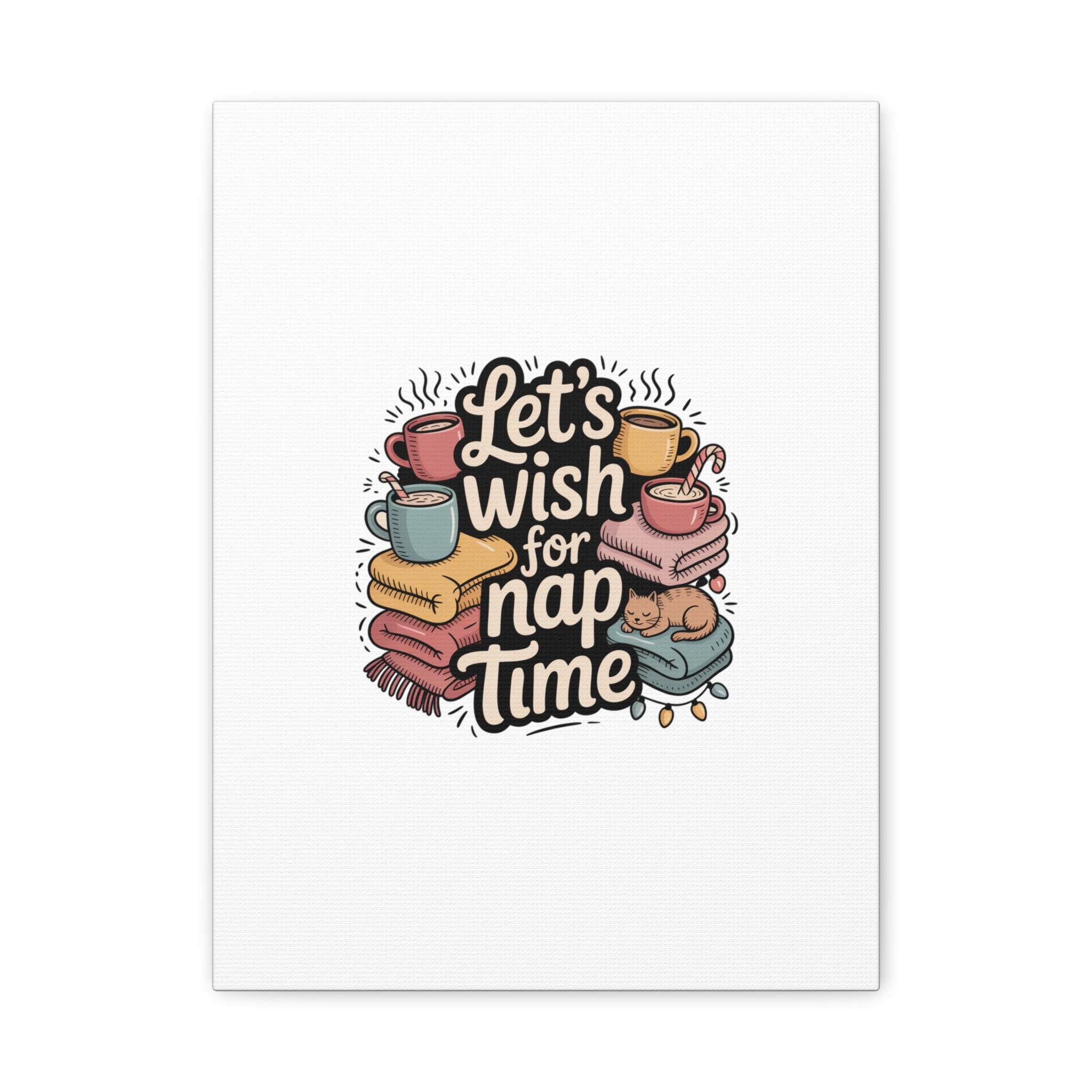 Let’s Wish for Nap Time Canvas | Holiday Burnout, Introvert Humor