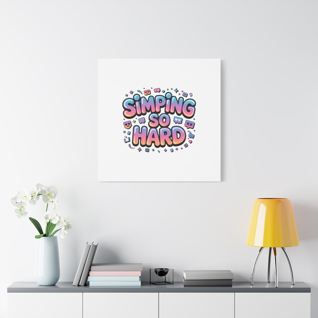 SIMPING SO HARD Canvas | Gen-Z Slang wall art, Internet Lingo print
