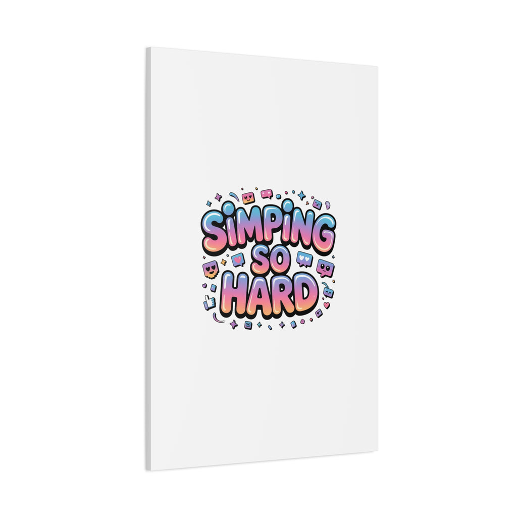 SIMPING SO HARD Canvas | Gen-Z Slang wall art, Internet Lingo print