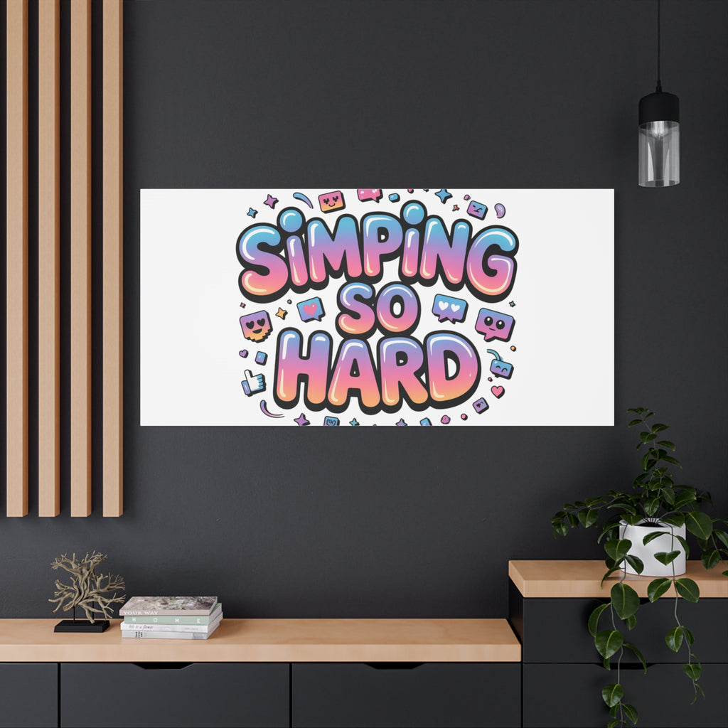 SIMPING SO HARD Canvas | Gen-Z Slang wall art, Internet Lingo print