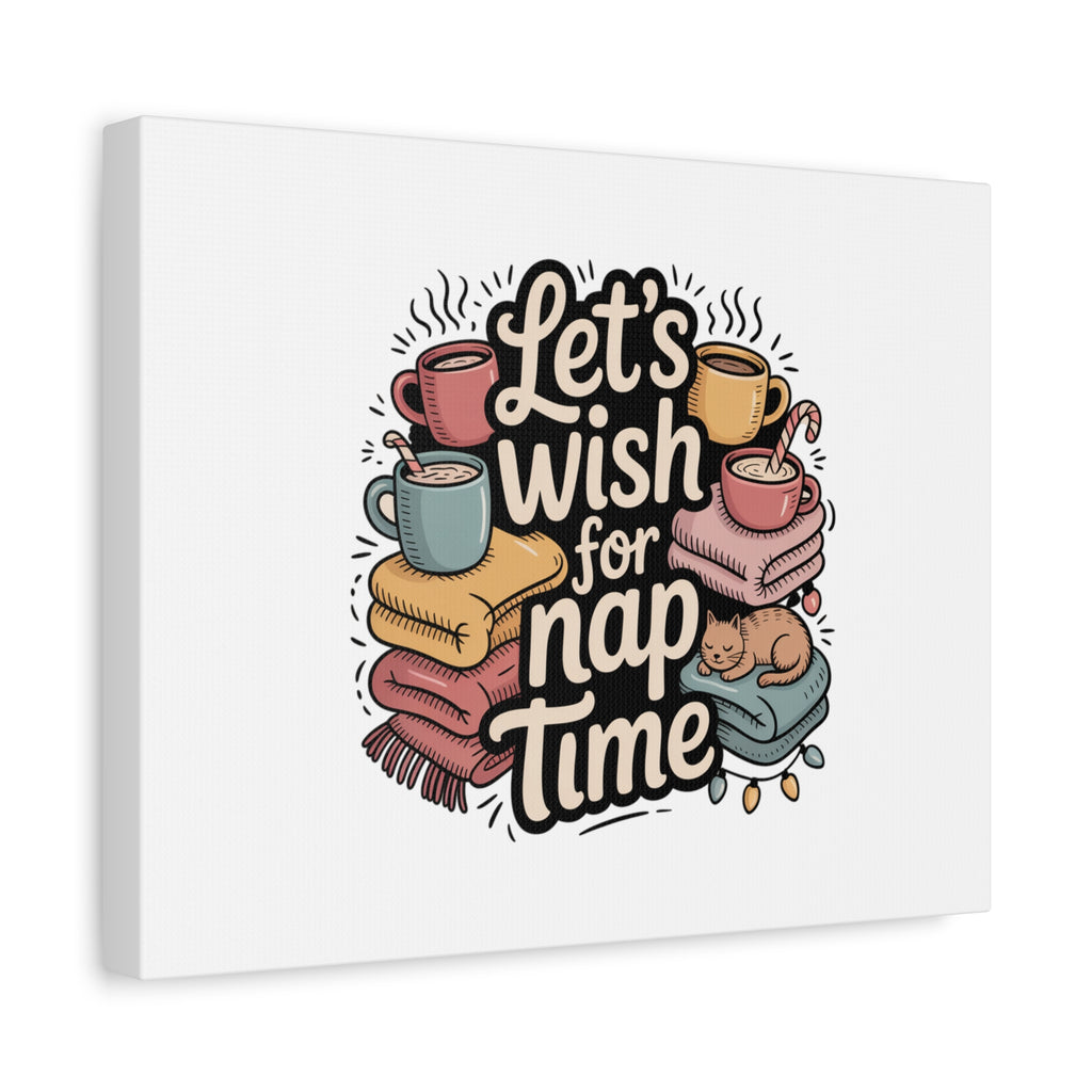 Let’s Wish for Nap Time Canvas | Holiday Burnout, Introvert Humor