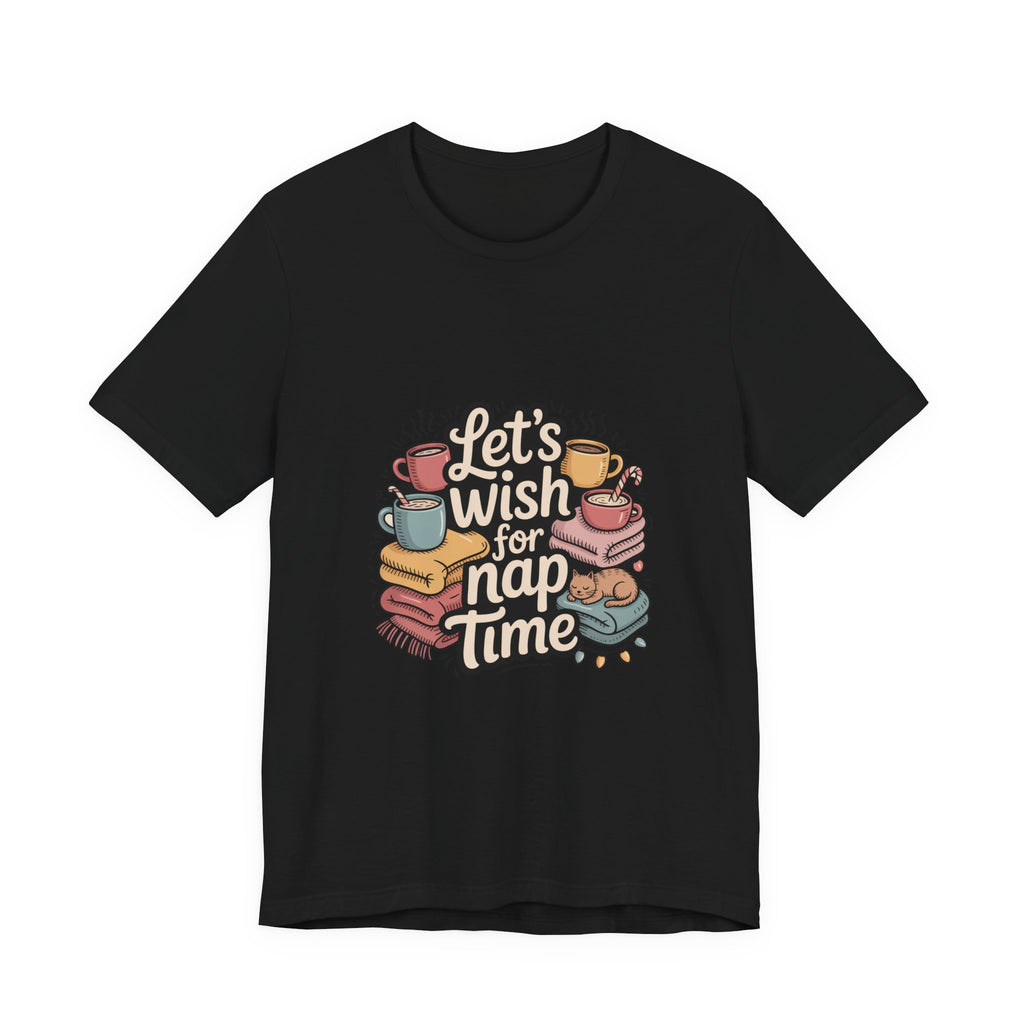 Let’s Wish for Nap Time T-Shirt | festive burnout, social battery low