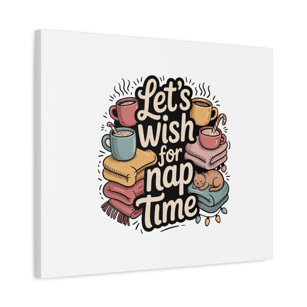 Let’s Wish for Nap Time Canvas | Holiday Burnout, Introvert Humor