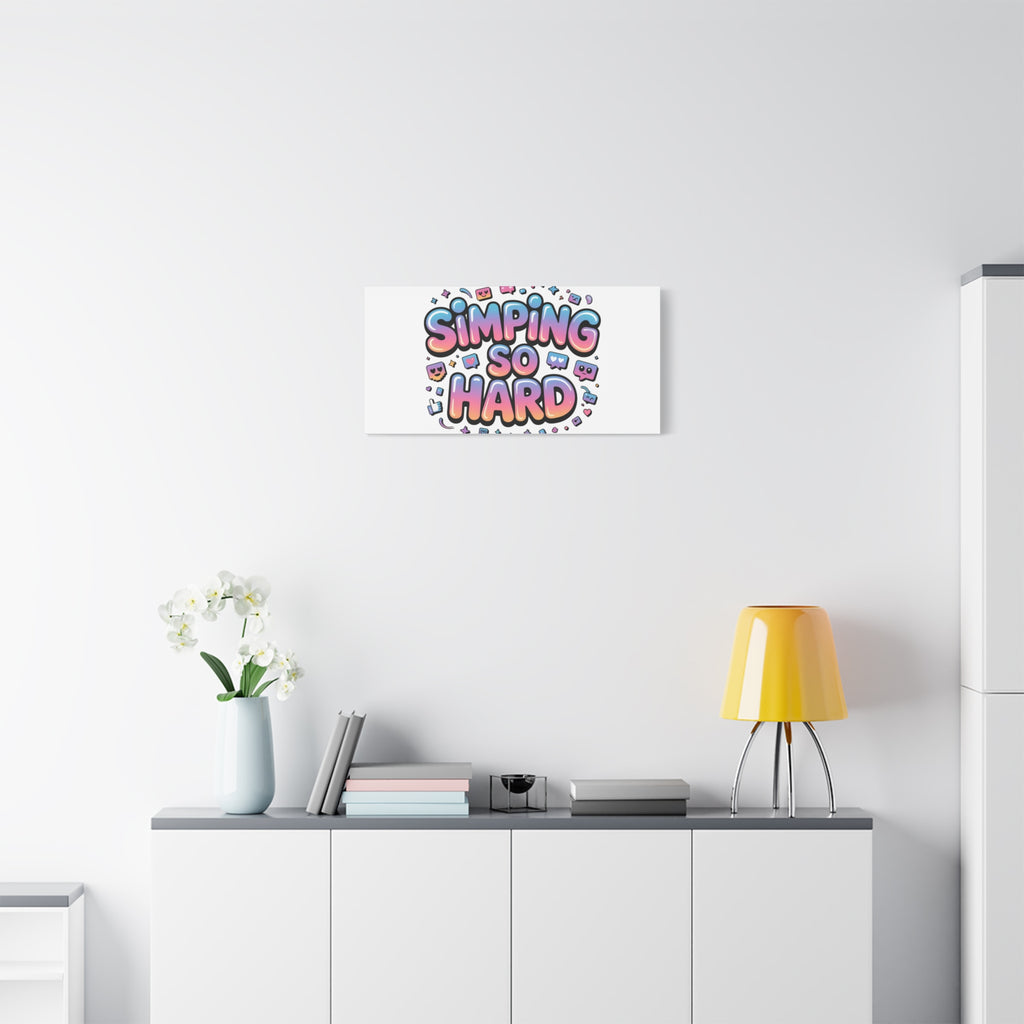 SIMPING SO HARD Canvas | Gen-Z Slang wall art, Internet Lingo print