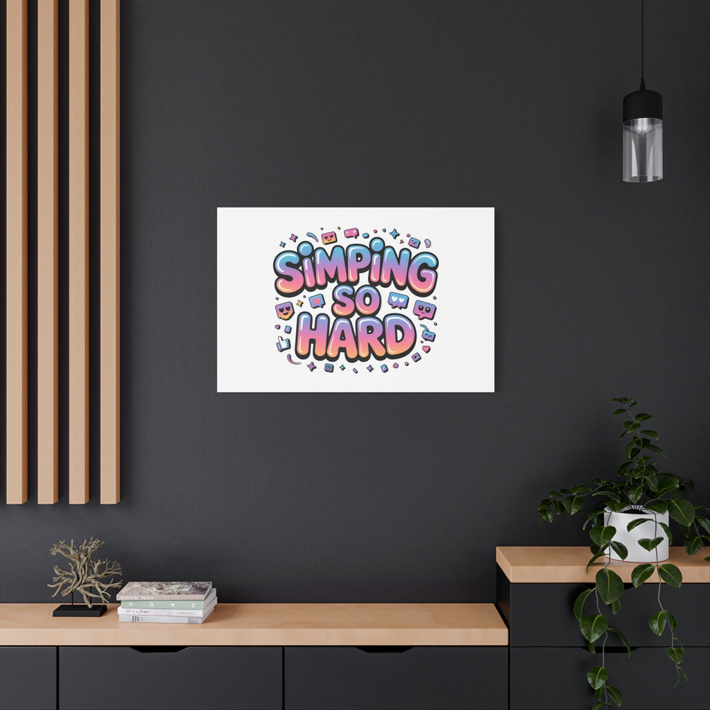 SIMPING SO HARD Canvas | Gen-Z Slang wall art, Internet Lingo print