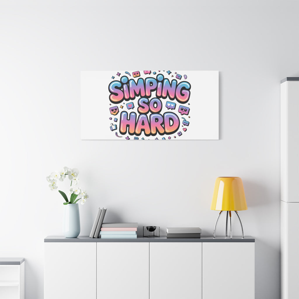 SIMPING SO HARD Canvas | Gen-Z Slang wall art, Internet Lingo print