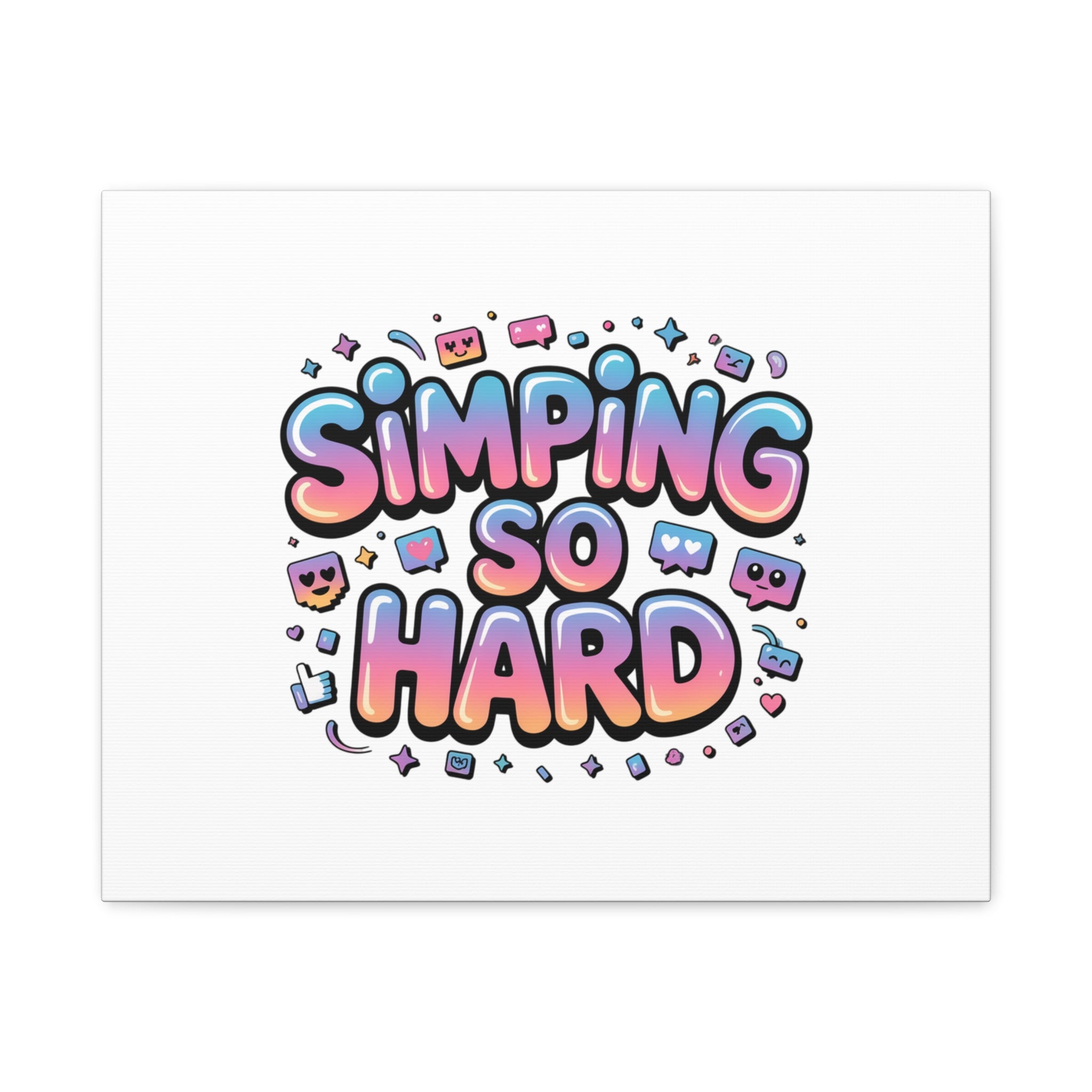 SIMPING SO HARD Canvas | Gen-Z Slang wall art, Internet Lingo print