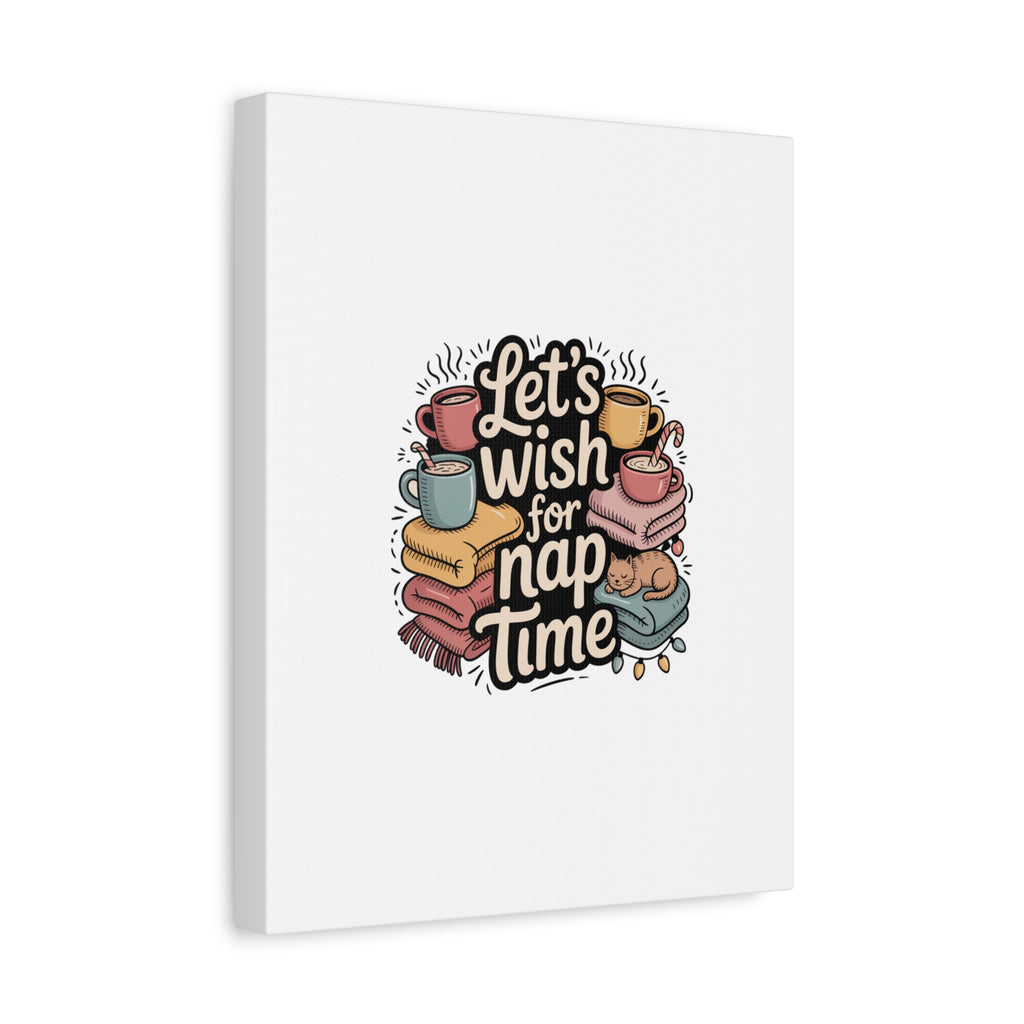 Let’s Wish for Nap Time Canvas | Holiday Burnout, Introvert Humor