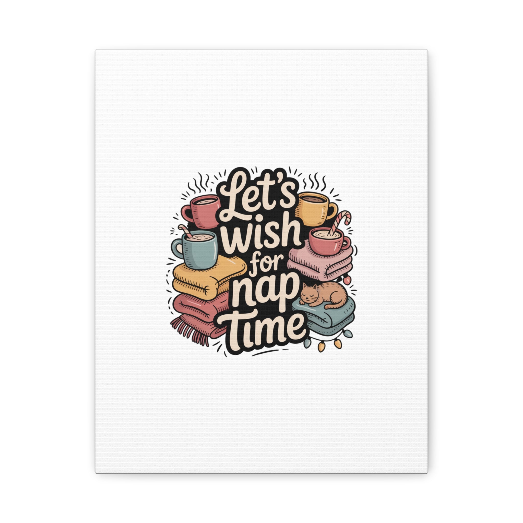 Let’s Wish for Nap Time Canvas | Holiday Burnout, Introvert Humor