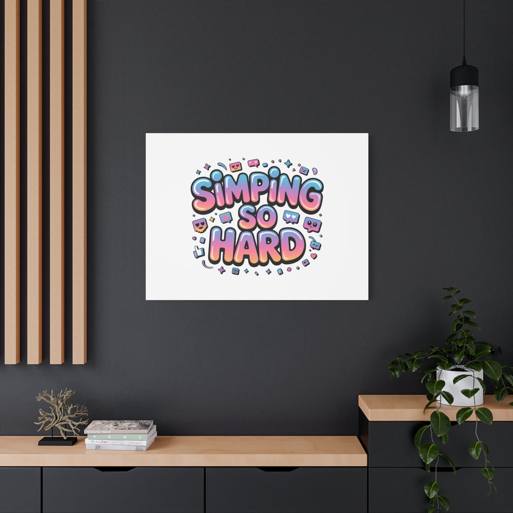 SIMPING SO HARD Canvas | Gen-Z Slang wall art, Internet Lingo print