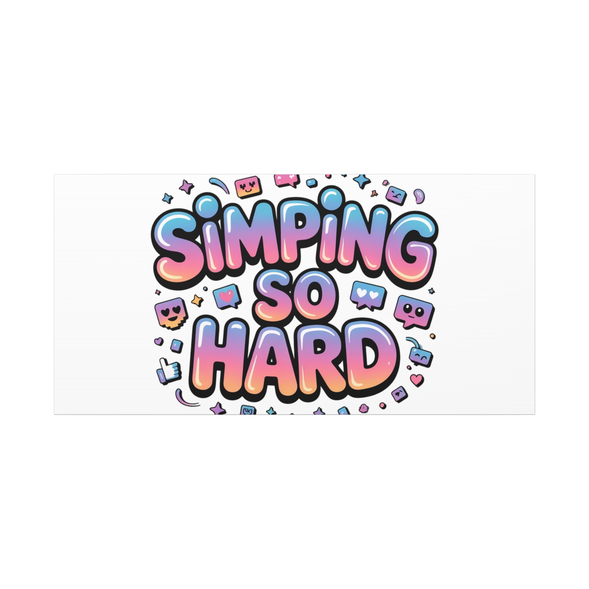 SIMPING SO HARD Canvas | Gen-Z Slang wall art, Internet Lingo print