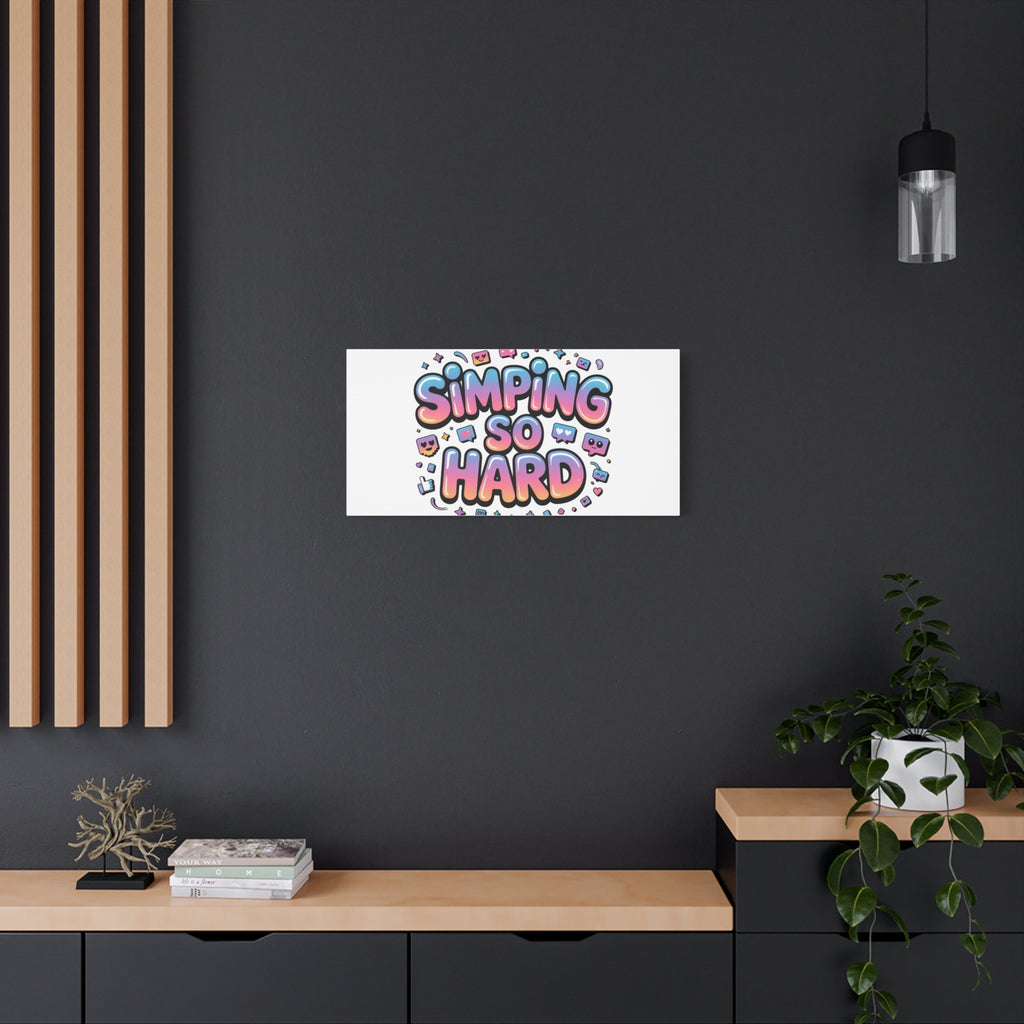 SIMPING SO HARD Canvas | Gen-Z Slang wall art, Internet Lingo print