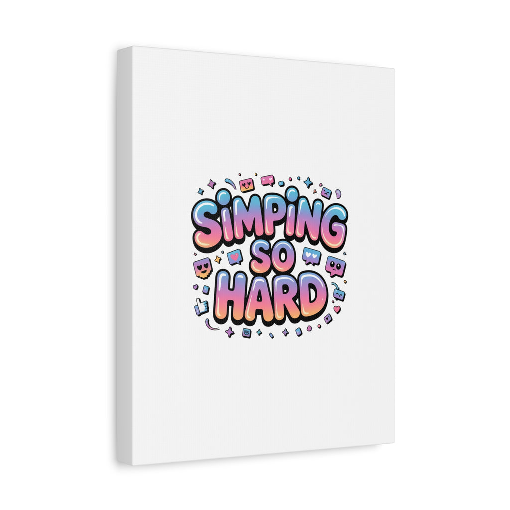 SIMPING SO HARD Canvas | Gen-Z Slang wall art, Internet Lingo print