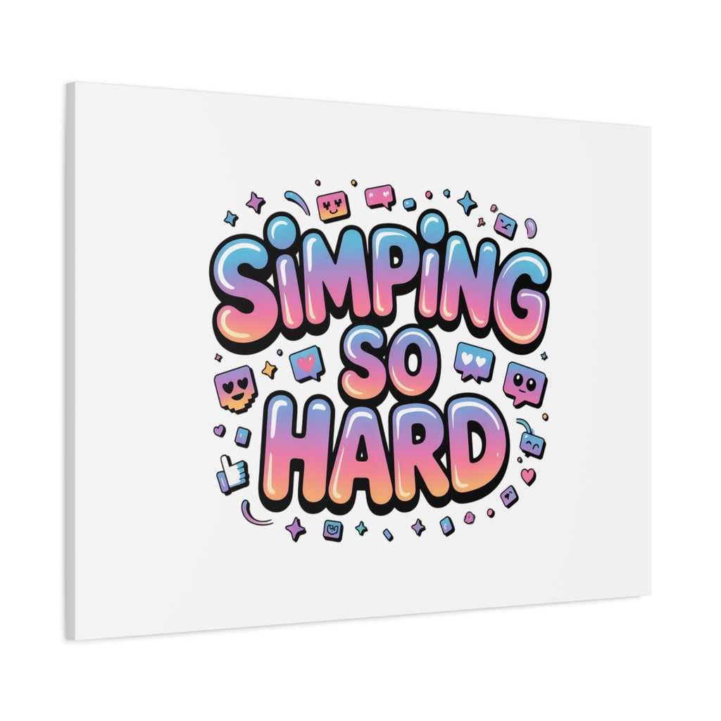 SIMPING SO HARD Canvas | Gen-Z Slang wall art, Internet Lingo print