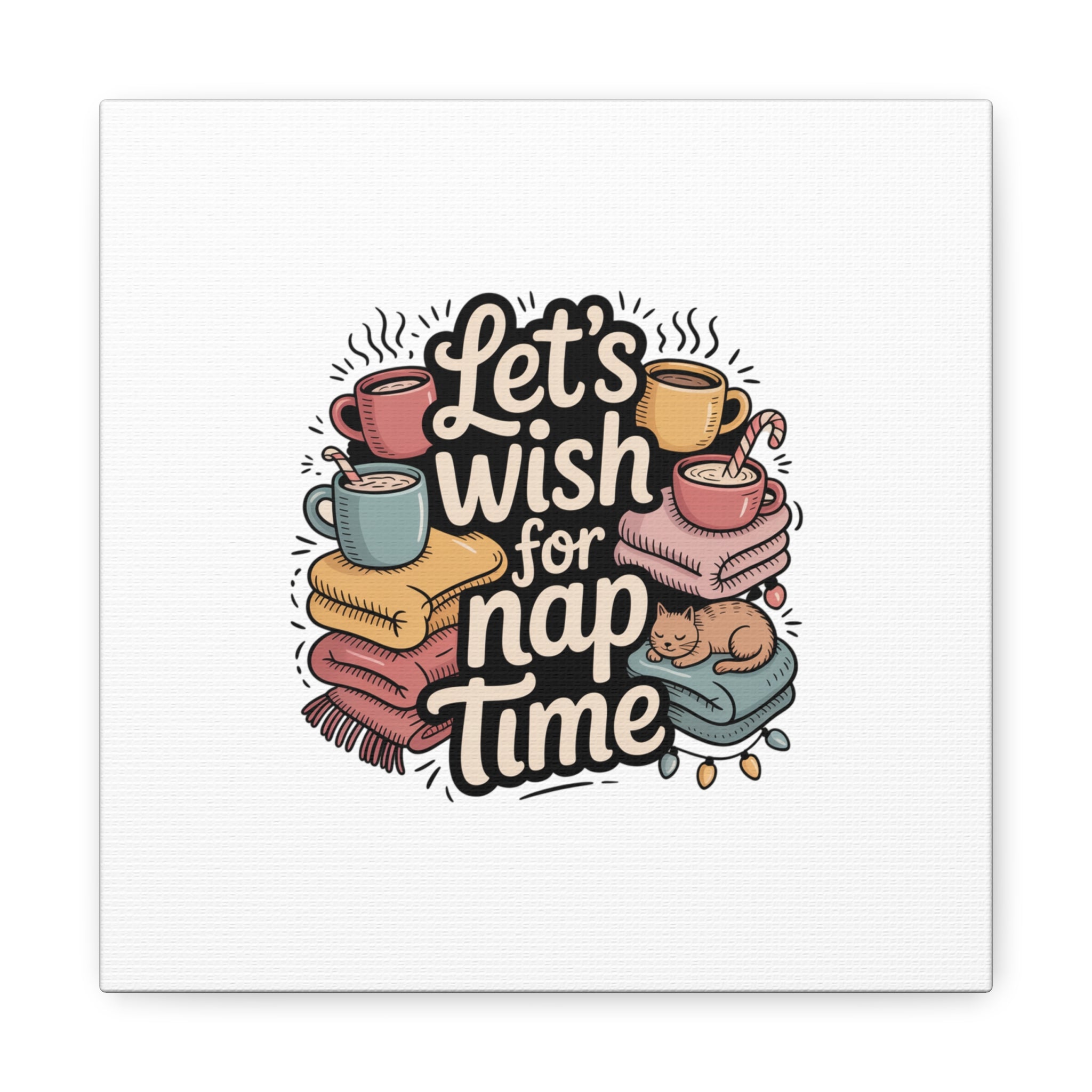 Let’s Wish for Nap Time Canvas | Holiday Burnout, Introvert Humor