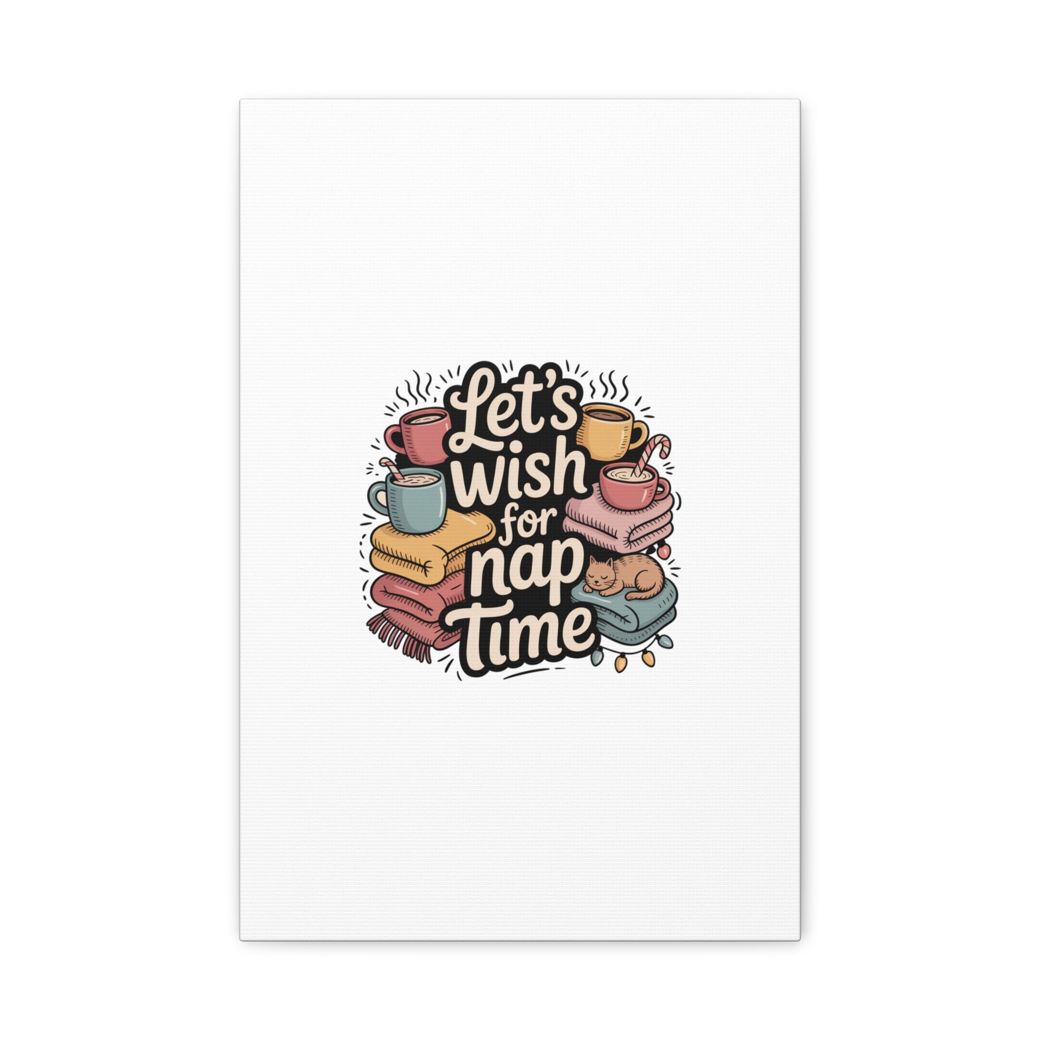 Let’s Wish for Nap Time Canvas | Holiday Burnout, Introvert Humor